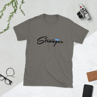 Stay Stronger - Short-Sleeve Unisex T-Shirt